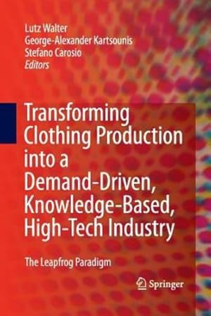 Seller image for Transforming Clothing Production into a Demand-driven, Knowledge-based, High-tech Industry: The Leapfrog Paradigm [Paperback ] for sale by booksXpress