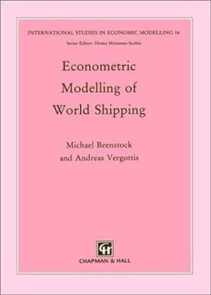 Seller image for Econometric Modelling of World Shipping (International Studies in Economic Modelling) by Beenstock, M., Vergottis, A. [Hardcover ] for sale by booksXpress