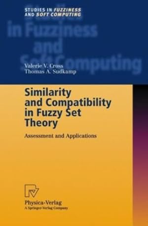 Seller image for Similarity and Compatibility in Fuzzy Set Theory by Cross, Valerie V., Sudkamp, Thomas A. [Hardcover ] for sale by booksXpress