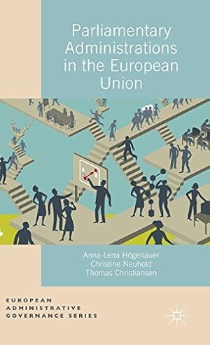 Seller image for Parliamentary Administrations in the European Union (European Administrative Governance) by H ¶genauer, Anna-Lena, Neuhold, Christine, Christiansen, Thomas, Christiansen, Thomas, H ¶genauer, Anna-Lena [Hardcover ] for sale by booksXpress