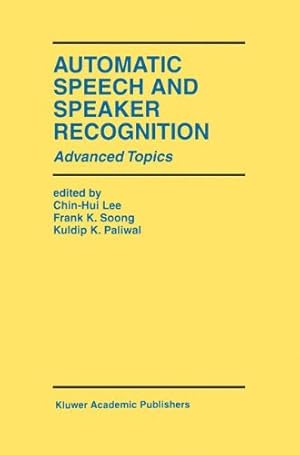 Seller image for Automatic Speech and Speaker Recognition: Advanced Topics (The Springer International Series in Engineering and Computer Science) [Hardcover ] for sale by booksXpress