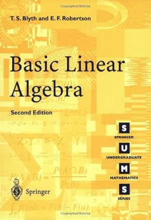 Bild des Verkufers fr Basic Linear Algebra 2nd Edition by T. S. Blyth, Edmund F. Robertson [Paperback ] zum Verkauf von booksXpress