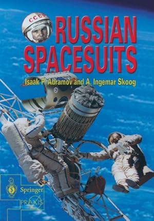 Bild des Verkufers fr Russian Spacesuits (Springer Praxis Books) by Abramov, Isaac, Skoog, Ingemar [Paperback ] zum Verkauf von booksXpress