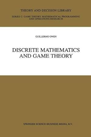 Seller image for Discrete Mathematics and Game Theory (Theory and Decision Library C) by Owen, Guillermo [Paperback ] for sale by booksXpress