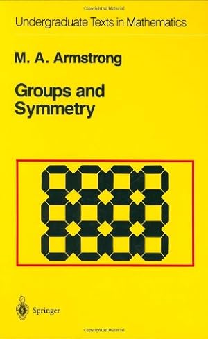 Seller image for Groups and Symmetry (Undergraduate Texts in Mathematics) by Armstrong, Mark A. [Hardcover ] for sale by booksXpress