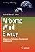 Seller image for Airborne Wind Energy: Advances in Technology Development and Research (Green Energy and Technology) [Paperback ] for sale by booksXpress