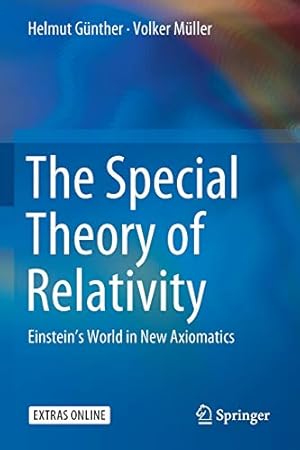 Seller image for The Special Theory of Relativity: Einsteinâ  s World in New Axiomatics by G ¼nther, Helmut, M ¼ller, Volker [Paperback ] for sale by booksXpress