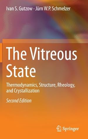 Seller image for The Vitreous State: Thermodynamics, Structure, Rheology, and Crystallization by Gutzow, Ivan S., Schmelzer, Jürn W.P. [Hardcover ] for sale by booksXpress