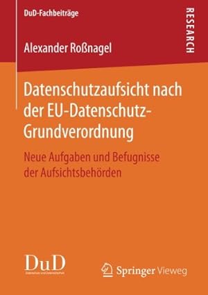 Imagen del vendedor de Datenschutzaufsicht nach der EU-Datenschutz-Grundverordnung: Neue Aufgaben und Befugnisse der Aufsichtsbehörden (DuD-Fachbeiträge) (German Edition) by Ro nagel, Alexander [Paperback ] a la venta por booksXpress