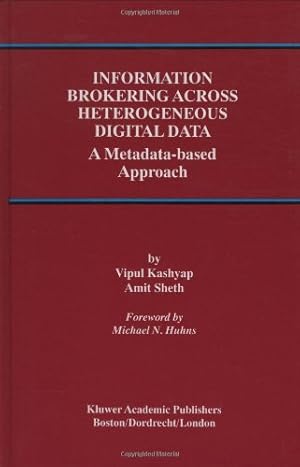 Seller image for Information Brokering Across Heterogeneous Digital Data: A Metadata-based Approach (Advances in Database Systems (20)) by Kashyap, Vipul, Sheth, Amit P. [Hardcover ] for sale by booksXpress