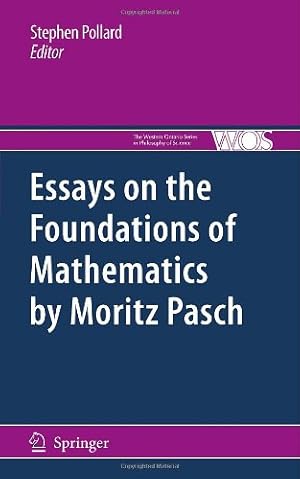Immagine del venditore per Essays on the Foundations of Mathematics by Moritz Pasch (The Western Ontario Series in Philosophy of Science) [Hardcover ] venduto da booksXpress