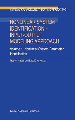 Seller image for Nonlinear System Identification: Input-Output Modeling Approach, 2 Volumes (Mathematical Modelling- Theory and Applications) (v. 1) by Haber, Robert, Keviczky, L. [Hardcover ] for sale by booksXpress