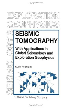 Immagine del venditore per Seismic Tomography: With Applications in Global Seismology and Exploration Geophysics (Modern Approaches in Geophysics) by Nolet, Guust [Paperback ] venduto da booksXpress