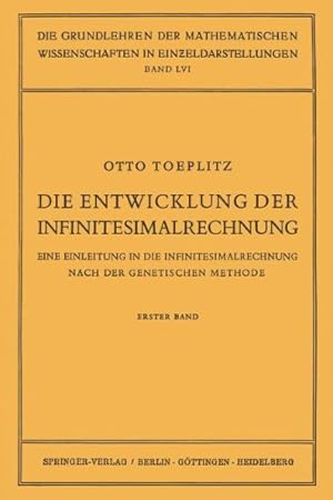 Seller image for Die Entwicklung der Infinitesimalrechnung: Eine Einleitung in die Infinitesimalrechnung Nach der Genetischen Methode. Erster Band (Grundlehren der mathematischen Wissenschaften (56)) (German Edition) by Toeplitz, Otto [Paperback ] for sale by booksXpress