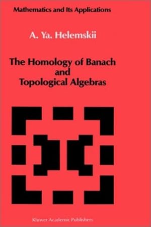 Immagine del venditore per The Homology of Banach and Topological Algebras (Mathematics and its Applications) by Helemskii, A.Y. [Hardcover ] venduto da booksXpress