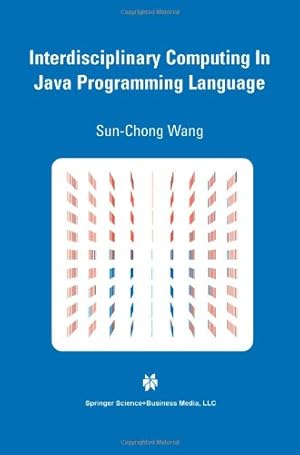 Image du vendeur pour Interdisciplinary Computing in Java Programming (The Springer International Series in Engineering and Computer Science) by Wang, Sun-Chong [Paperback ] mis en vente par booksXpress