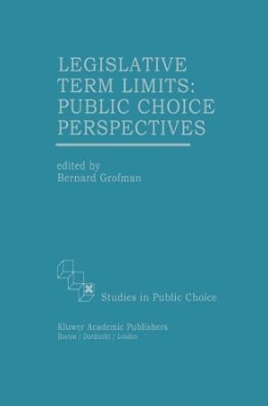 Bild des Verkufers fr Legislative Term Limits: Public Choice Perspectives (Studies in Public Choice) by Grofman, Bernard [Paperback ] zum Verkauf von booksXpress