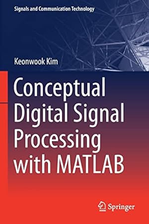 Seller image for Conceptual Digital Signal Processing with MATLAB (Signals and Communication Technology) by Kim, Keonwook [Paperback ] for sale by booksXpress