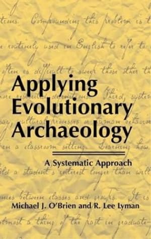 Immagine del venditore per Applying Evolutionary Archaeology: A Systematic Approach by O'Brien, Michael J., Lyman, R. Lee [Hardcover ] venduto da booksXpress