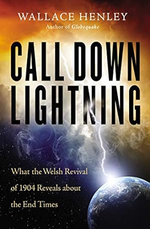 Seller image for Call Down Lightning: What the Welsh Revival of 1904 Reveals About the Coming End Times by Henley, Wallace [Paperback ] for sale by booksXpress