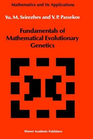 Seller image for Fundamentals of Mathematical Evolutionary Genetics (Mathematics and its Applications) by Svirezhev, Yuri M., Passekov, V.P. [Hardcover ] for sale by booksXpress