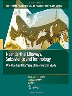 Image du vendeur pour Neanderthal Lifeways, Subsistence and Technology: One Hundred Fifty Years of Neanderthal Study (Vertebrate Paleobiology and Paleoanthropology) [Paperback ] mis en vente par booksXpress