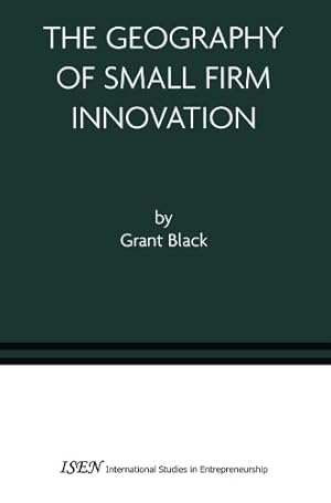 Bild des Verkufers fr The Geography of Small Firm Innovation (International Studies in Entrepreneurship) by Black, Grant [Paperback ] zum Verkauf von booksXpress