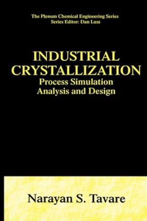 Seller image for Industrial Crystallization: Process Simulation Analysis and Design (The Plenum Chemical Engineering Series) by Tavare, Narayan S. [Hardcover ] for sale by booksXpress