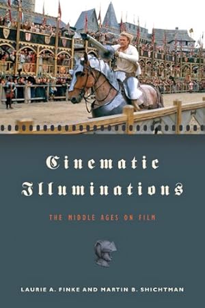 Seller image for Cinematic Illuminations: The Middle Ages on Film by Laurie Finke, Martin B Shichtman [Hardcover ] for sale by booksXpress