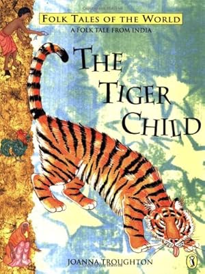 Immagine del venditore per Tiger Child: A Folk Tale From India (Puffin Folk Tales of the World) by Troughton, Joanna [Paperback ] venduto da booksXpress