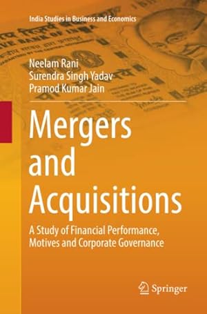 Seller image for Mergers and Acquisitions: A Study of Financial Performance, Motives and Corporate Governance (India Studies in Business and Economics) by Rani, Neelam [Paperback ] for sale by booksXpress