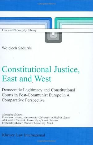 Bild des Verkufers fr Constitutional Justice, East and West: Democratic Legitimacy and Constitutional Courts in Post-Communist Europe in a Comparative Perspective (Law and Philosophy Library) [Hardcover ] zum Verkauf von booksXpress