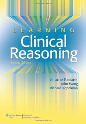 Imagen del vendedor de Learning Clinical Reasoning by Kassirer MD, Jerome P., Wong MD, John B., Kopelman MD, Richard I. [Paperback ] a la venta por booksXpress
