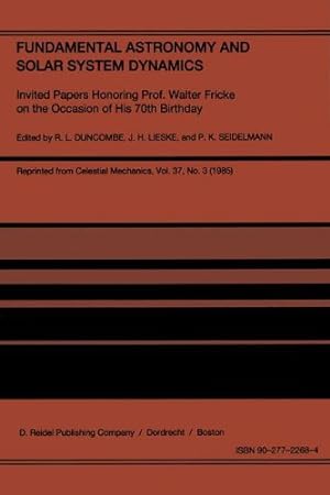 Seller image for Fundamental Astronomy and Solar System Dynamics: Invited Papers Honoring Prof. Walter Fricke on the Occasion of His 70th Birthday [Hardcover ] for sale by booksXpress