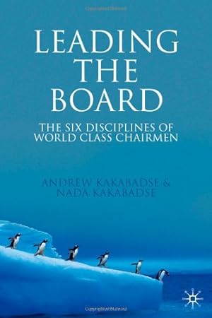 Immagine del venditore per Leading the Board: The Six Disciplines of World Class Chairmen by Kakabadse, Andrew, Kakabadse, Nada [Hardcover ] venduto da booksXpress