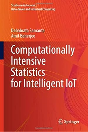 Seller image for Computationally Intensive Statistics for Intelligent IoT (Studies in Autonomic, Data-driven and Industrial Computing) by Samanta, Debabrata, Banerjee, Amit [Hardcover ] for sale by booksXpress