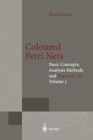 Seller image for Coloured Petri Nets: Basic Concepts, Analysis Methods and Practical Use (Monographs in Theoretical Computer Science. An EATCS Series) by Jensen, Kurt [Paperback ] for sale by booksXpress