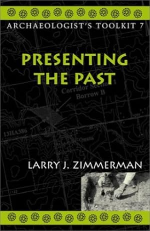 Imagen del vendedor de Presenting the Past (Archaeologist's Toolkit) by Zimmerman Indiana University-Purdue University Indianapolis, Larry J. [Paperback ] a la venta por booksXpress