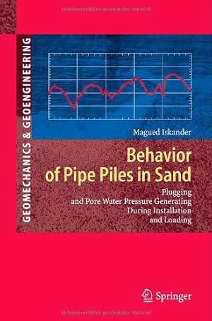 Seller image for Behavior of Pipe Piles in Sand: Plugging & Pore-Water Pressure Generation During Installation and Loading (Springer Series in Geomechanics and Geoengineering) by Iskander, Magued [Hardcover ] for sale by booksXpress