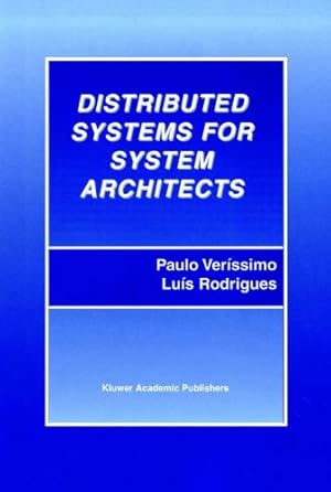Seller image for Distributed Systems for System Architects (Advances in Distributed Computing and Middleware) by Veríssimo, Paulo, Rodrigues, Luís [Paperback ] for sale by booksXpress