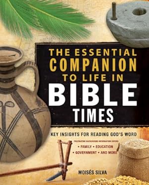Seller image for The Essential Companion to Life in Bible Times: Key Insights for Reading God's Word (Essential Bible Companion Series) by Silva, Moisés [Paperback ] for sale by booksXpress