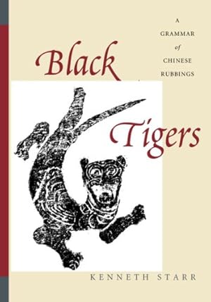 Bild des Verkufers fr Black Tigers: A Grammar of Chinese Rubbings (A China Program Book) by Starr, Kenneth [Hardcover ] zum Verkauf von booksXpress