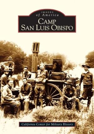 Bild des Verkufers fr Camp San Luis Obispo (Images of America: California) by California Center for Military History [Paperback ] zum Verkauf von booksXpress