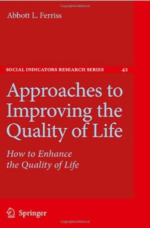 Bild des Verkufers fr Approaches to Improving the Quality of Life: How to Enhance the Quality of Life (Social Indicators Research Series) by Ferriss, Abbott L. [Hardcover ] zum Verkauf von booksXpress