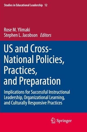 Imagen del vendedor de US and Cross-National Policies, Practices, and Preparation: Implications for Successful Instructional Leadership, Organizational Learning, and . (Studies in Educational Leadership (12)) [Paperback ] a la venta por booksXpress