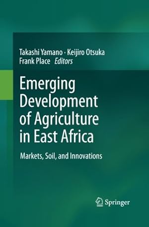 Image du vendeur pour Emerging Development of Agriculture in East Africa: Markets, Soil, and Innovations [Paperback ] mis en vente par booksXpress