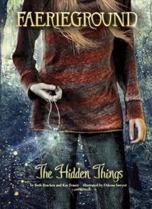 Seller image for The Hidden Things (Faerieground) by Bracken, Beth, Fraser, Kay [Paperback ] for sale by booksXpress