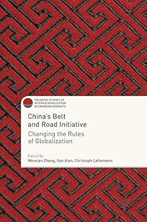 Seller image for China's Belt and Road Initiative: Changing the Rules of Globalization (Palgrave Studies of Internationalization in Emerging Markets) [Hardcover ] for sale by booksXpress