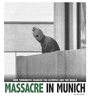 Imagen del vendedor de Massacre in Munich: How Terrorists Changed the Olympics and the World (Captured History Sports) by Nardo, Don [Paperback ] a la venta por booksXpress