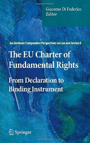 Bild des Verkufers fr The EU Charter of Fundamental Rights: From Declaration to Binding Instrument (Ius Gentium: Comparative Perspectives on Law and Justice) [Hardcover ] zum Verkauf von booksXpress